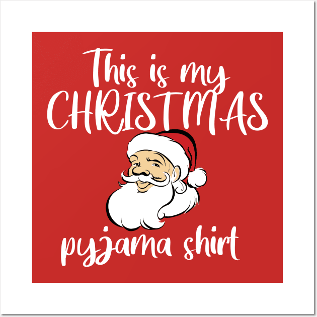 This is my Christmas Pyjama T-Shirt Wall Art by kaliyuga